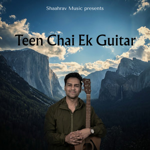 Teen Chai Ek Guitar by K Prateek