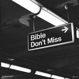 Bible Don't Miss by yvngxzaye!