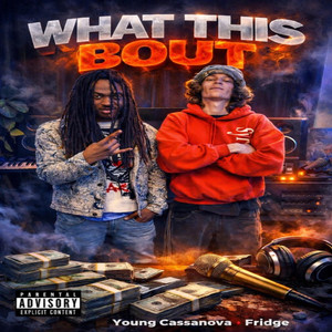 What This Bout by Young Cassanova, Fridge