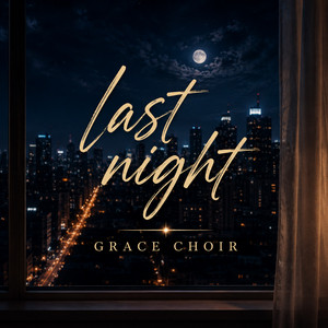 Last Night by Grace Choir