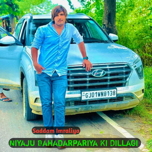 Niyaju Bahadarpariya Ki Dillagi by Saddam Imraliya