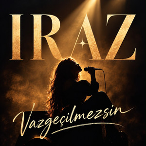 VAZGEÇİLMEZSİN by Iraz
