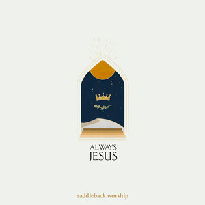 Always Jesus by Saddleback Worship