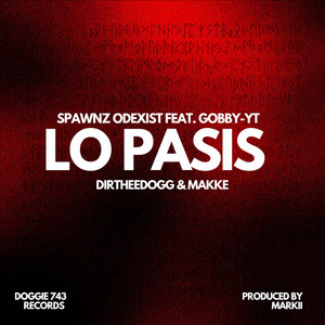 Gobby YT - Lo Pasis (feat. Spawnz Odexist, Dirtheedogg & Makke)