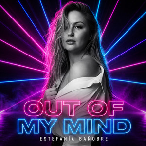 OUT OF MY MIND by Estefania Banobre