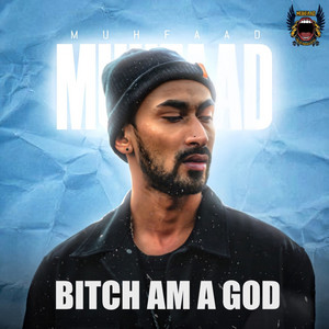 Bitch I Am a God by Muhfaad