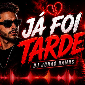 JA FOI TARDE - REMIX by DJ JONAS RAMOS