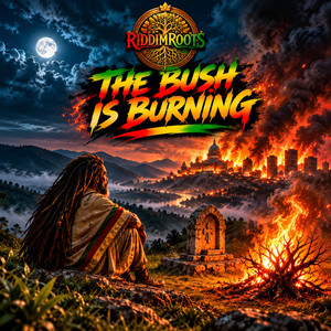The bush is burning by Riddimroots