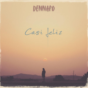 Casi Feliz by Dennapo