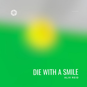 Alix Reid - Die With A Smile (House)