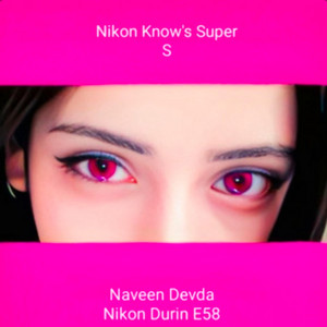 Nikon Know's Super S by Naveen Devda, Nikon Durin E58