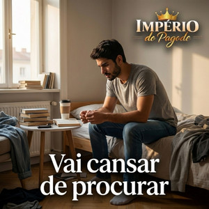 Vai Cansar de Procurar by Imperio do pagode