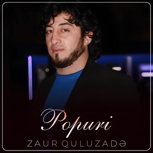 Zaur Quluzade - Popuri