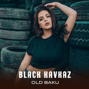 Black Kavkaz - Old Baku