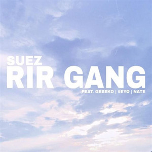 Rir Gang by Suez, Geeeko, Seyo, Nate