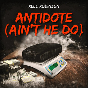 Antidote (Aint He Do) by Rell Robinson