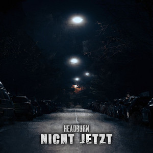 Nicht Jetzt by HeadburN