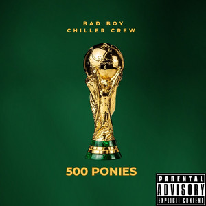 500 Ponies by Bad Boy Chiller Crew