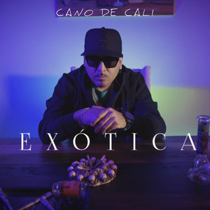 Exótica by Cano de Cali