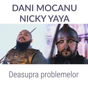Dani Mocanu - Deasupra problemelor (feat. Nicky Yaya)
