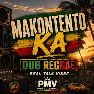MAKONTENTO KA - Dub Reggae / Real talk Vibes by PMV OFFICIAL CHANNEL
