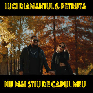 Luci Diamantul - Nu mai stiu de capul meu