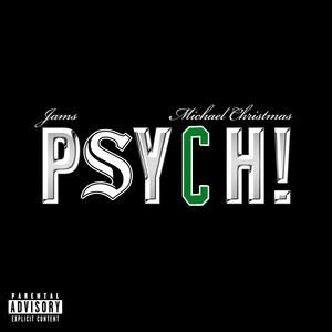 PSYCH! by JAMS The Flava Child, Michael Christmas