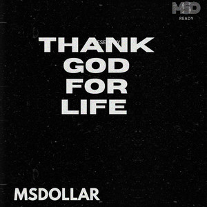 Thank God for Life by Msdollar