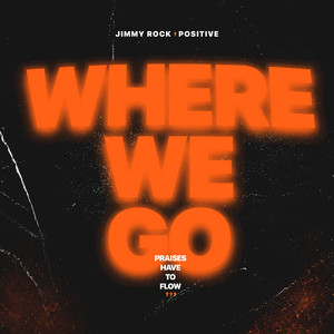 Where We Go by JIMMY ROCK, Positive