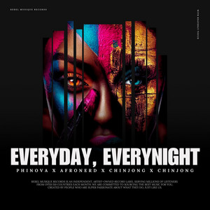 Everyday, Everynight by Phinova, AfroNerd, CH!NJONG X CH!NJONG