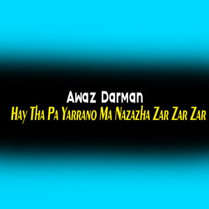 Awaz Darman - Ishq Ba Wanakam Bal Zal Yadi Mi Khalq Thal Ma Pa Nom Was Da Pagal