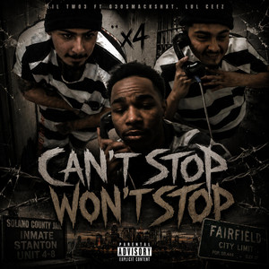 Cant Stop Wont Stop by Lil Two3, G30smackshxt, Lul Ceez