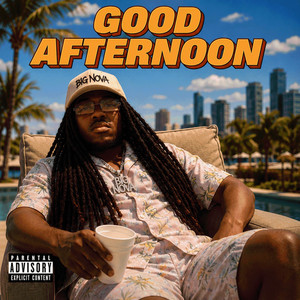 Good Afternoon by Big Nova