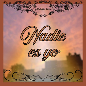 Nadie es yo by Jazzzper