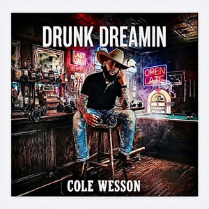 Drunk Dreamin by Cole Wesson