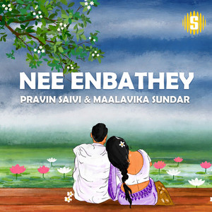 Nee Enbathey by Pravin Saivi, Maalavika Sundar, Derick McArthur, Roshan Sebastian, Ahamed Shyam