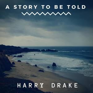 Harry Drake - A Story to Be Told