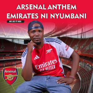 Mr Joe Kenya - Arsenal Anthem (Emirates Ni Nyumbani) (feat. Miki)