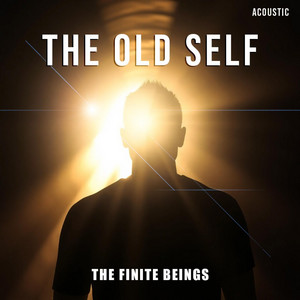 The Old Self - Acoustic by The Finite Beings