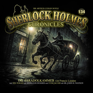 Teil 1 - Folge 134: Die Paradolkammer by Sherlock Holmes Chronicles, Francis London, Tom Jacobs, Till Hagen, Manja Döring, Felix Spieß