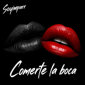 Comerte la boca by Soyimparr