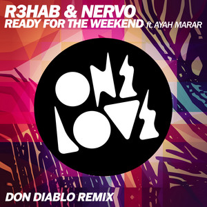 Ready for the Weekend (feat. Ayah Marar) - Don Diablo Remix by R3HAB, NERVO, Ayah Marar, Don Diablo