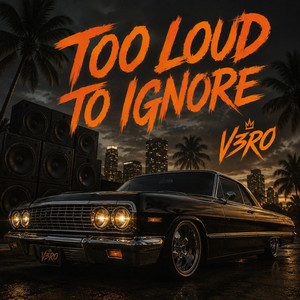 Too loud to ignore by V3RO
