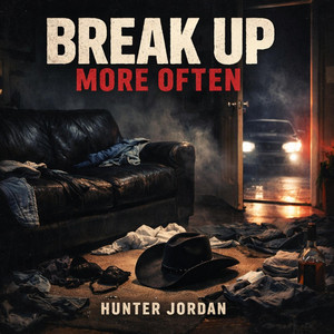BREAK UP MORE OFTEN by Hunter Jordan
