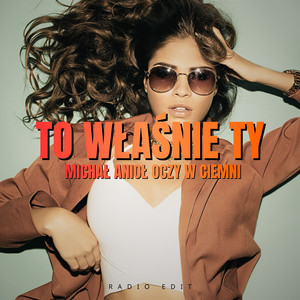 Michał Anioł Oczy W Ciemni - To Właśnie Ty (Radio Edit)
