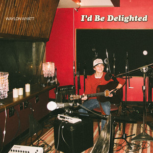 Waylon Wyatt - I'd Be Delighted