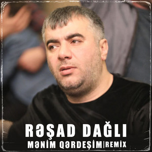 Rəşad Dağlı - Mənim Qərdeşim (Remix)