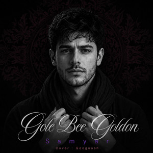 Gole Bee Goldon by Samyar
