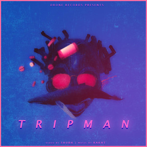 Tripman by DRONE GVNG, Aaghoar, RAKHT