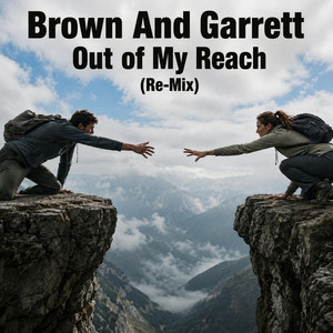 Out of My Reach - Re-Mix by Brown And Garrett